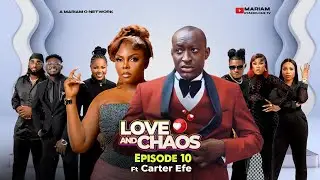 LOVE AND CHAOS S1 EPISODE 10 ft Carter Efe, Blessing CEO, Tosin, Nons Miraj Reality TV#loveandchaos