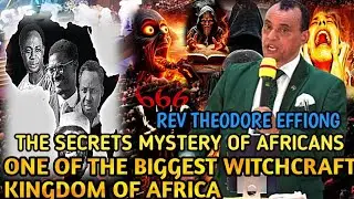 THE SECRETS MYSTERY OF AFRICANS||REV THEODORE EFFIONG 