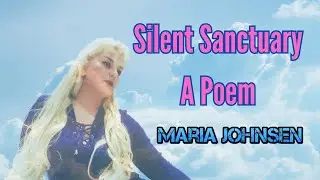 Silent Sanctuary ||  Maria Johnsen's Spiritual Poem