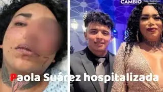 Paola  Suarez hospitalizada