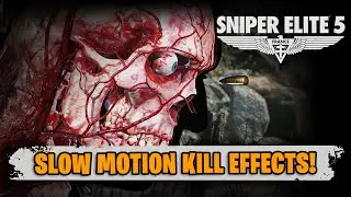 These SLOW MOTION Kill Effects Are INSANE | Sniper Elite 5