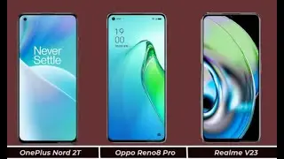 OnePlus Nord 2T vs Oppo Reno8 Pro   vs Realme v23
