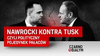 Nawrocki kontra Tusk, czyli polityczny pojedynek pałaców [Czarno na białym TVN24]