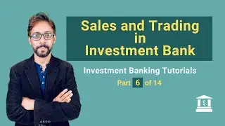 6.  Sales And Trading in an Investment Bank