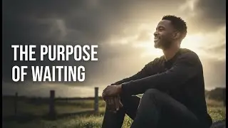 The Purpose of Waiting | A Message of Hope