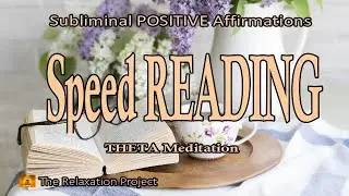 Speed READING | Comprehension| Subliminal Affirmations | THETA Tones | Meditation