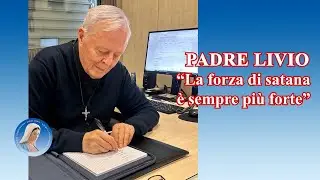 Padre Livio: La forza di satana è sempre più forte - 8 Maggio 2024
