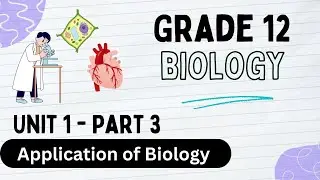 Grade 12 Biology unit 1- part 3 Application of Biology