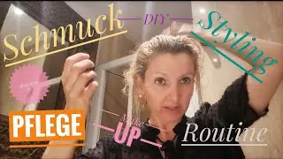 Stylingroutine | Pflege | Alltags Make- up | Schmucksammlung | DIY