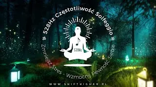 528Hz Zmniejsz Stres - Muzyka do Pracy, Snu i Medytacji. Naprawa DNA 1111 natura solfeggio