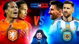 Argentina Vs Netherlands Live | FIFA World Cup 2022 Live | TTRxD Gaming