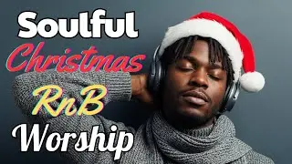 Where Healing Meets Christmas Night | Gospel R&B Soul Worship Music