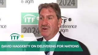 ITF President David Haggerty On Delivering For Nations | International Tennis Federation