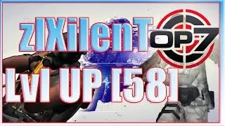 zlXilenT - LVL UP 58 - OP7