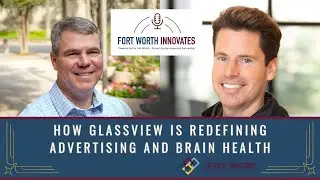 Ep. 3 - How GlassView is Redefining Advertising and Brain Health with J Brooks