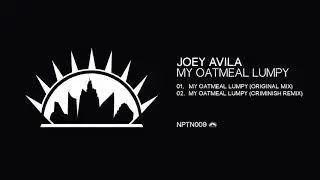 Joey Avila - My Oatmeal Lumpy (Criminish Remix) [Neptuun City]