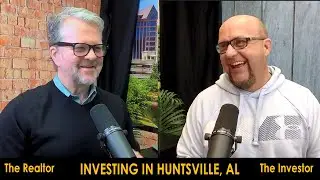 How To Invest in Huntsville Alabama: Intro To Real Estate Investing w/Tim Knox & Zack Childress