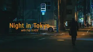 Fuji X-H2S｜SIGMA 17-40mm f1.8 Night Street Photography in Tokyo
