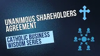 Unanimous Shareholders Agreement: Catholic Business Wisdom #38