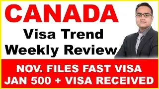 Canada Visa Trend Weekly Review I Nov Files Fast Visa I Pending Files status ? Study Visa Updates 23