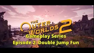 DOUBLE JUMPING FUN!!!         OUTER WORLDS 2 GAMEPLAY SERIES SEASON 1 EPISODE 2
