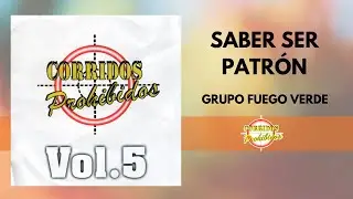Saber Ser Patr&oacute;n - Grupo Fuego Verde | Corrido Norte&ntilde;o | Video Letra