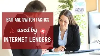 Bait and Switch Mortgage Tactics Used by Internet Lenders