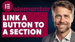 Как привязать кнопку к разделу в Elementor (полное руководство 2024 года)