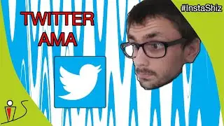 TWITTER AMA - #InstaShiz