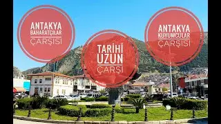MEDENİYETLER ŞEHRİ HATAY'I GEZİYORUZ / TARİHİ UZUN ÇARŞI / BAHARATÇILAR ÇARŞISI / KUYUMCULAR ÇARŞISI