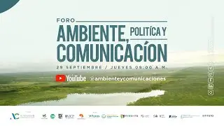 Foro: Ambiente, Pol&iacute;tica y Comunicaci&oacute;n