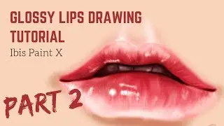 How To Draw Glossy Lips Step-By-Step (Ibis Paint X Tutorial) || [Part 2]