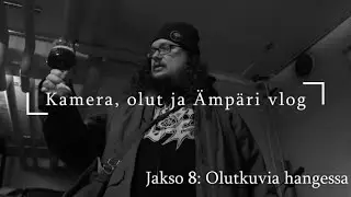Kamera, olut ja &Auml;mp&auml;ri vlog: Jakso 8 Olutkuvia hangessa