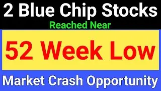 52 WEEK LOW LARGE CAP STOCKS | 2 LARGE CAP STOCKS REACHED NEAR 52 WEEK LOW | 52 WEEK LOW STOCKS