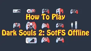 How To Play Dark Souls 2: SotFS Offline