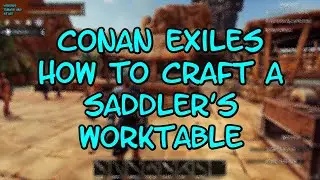 Conan Exiles How to Craft a Saddler's Worktable