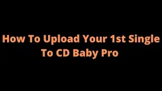 How To Upload Your 1st Single To CD Baby Pro (Distribution for Underground Rappers)