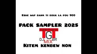 Pack Sampler eske wap banm ti bouk la pou 900 kitem kenbew non M'pap f&egrave;w anyen non DJ BR MIX X TG 2K
