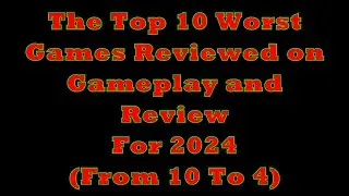 Top 10 Worst Games Reviewed On Gameplay and Review For 2024 (10 to 4)