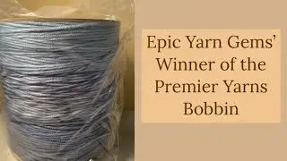 Epic Yarn Gems&rsquo; Winner of the Premier Yarn Bobbin