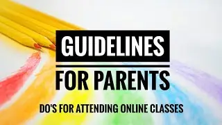 Guidelines for Parents - Do's for attending online classes