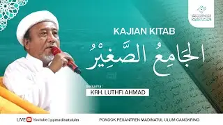 KAJIAN KITAB JAMI&rsquo;US SHAGHIR | HADIST KE 5466-5470 | KRH. LUTHFI AHMAD