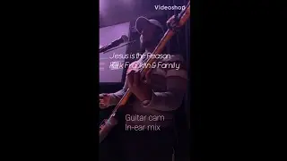 Jesus is the Reason for the Season - Kirk Franklin & The Family - Guitar Cam (In-ear mix)