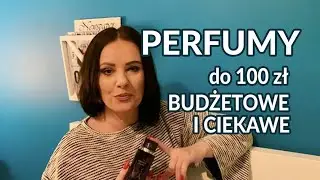 Perfumy do 100 zł w mojej kolekcji😍 Budżetowe typy warte testów!