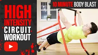 High Intensity Circuit Workout: 10 Minute BODY BLAST
