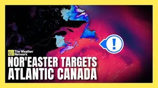 Powerful Nor'easter Targets Atlantic Canada | #forecast