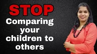 Stop Comparing Children to Others Parenting tips by Arrchana Mohite /Brain Sparrkle