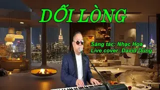 DỐI LÒNG | LIVE COVER: DAVID DŨNG | NHẠC HOA