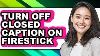 How to Turn Off Closed Caption on Firestick (updated)