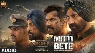 Mitti Ke Bete | Boarder 2 | Sonu Nigam | Mithoon | Monoj 